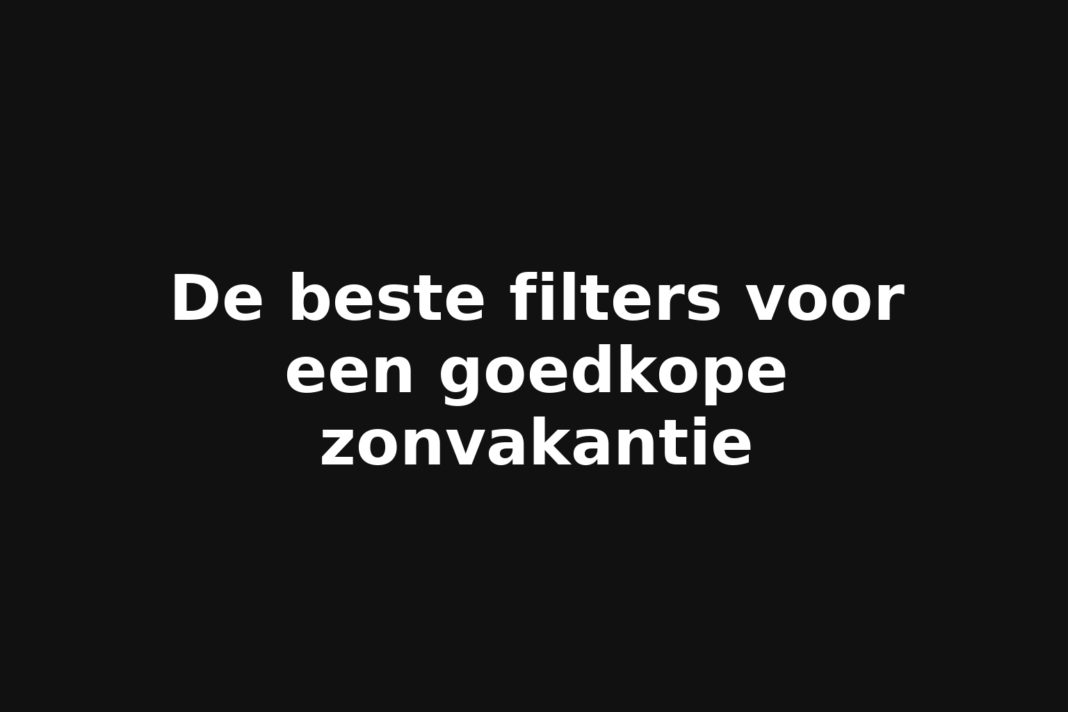 De beste filters voor een goedkope zonvakantie