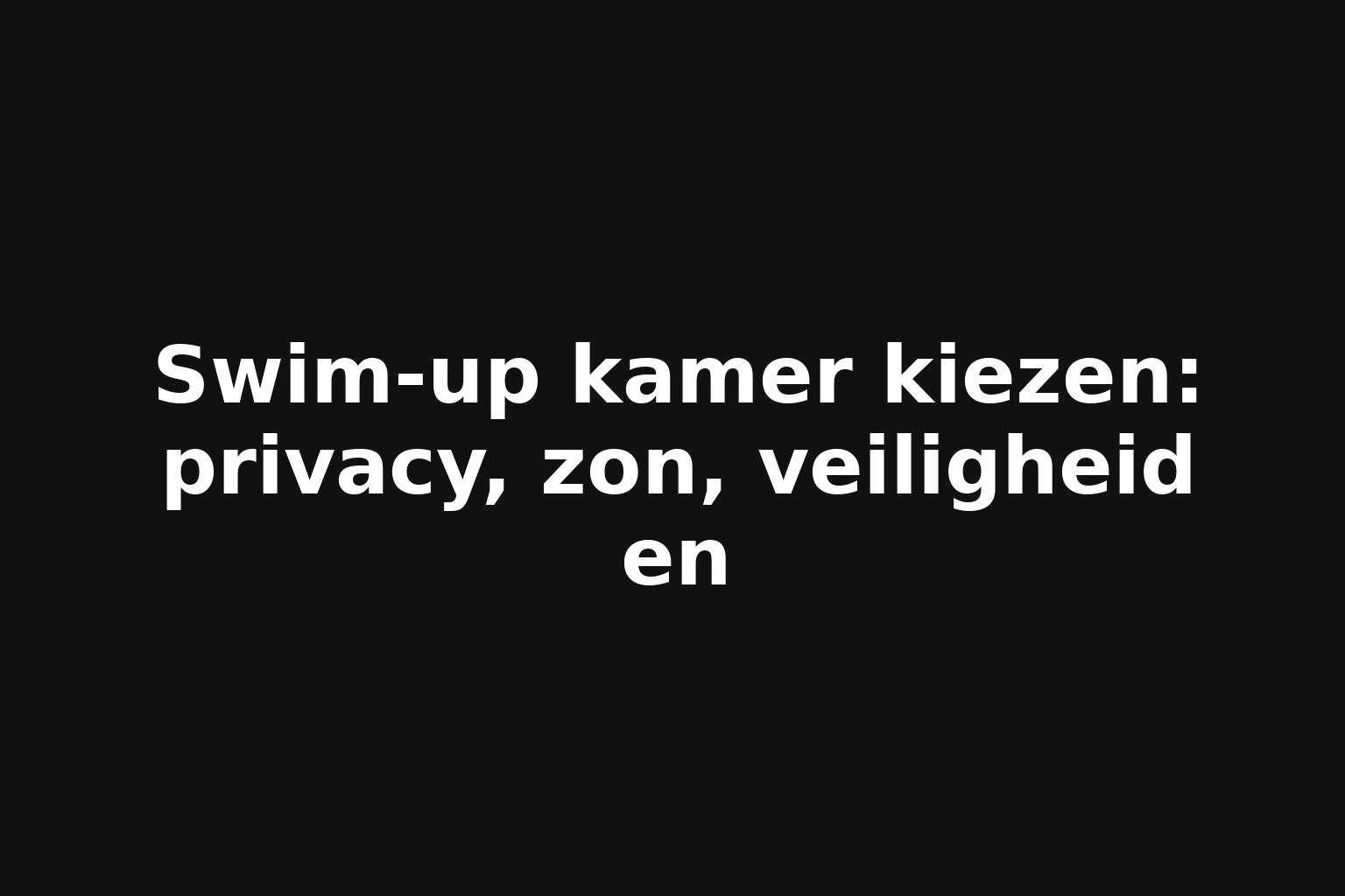 Swim-up kamer kiezen: privacy, zon, veiligheid en