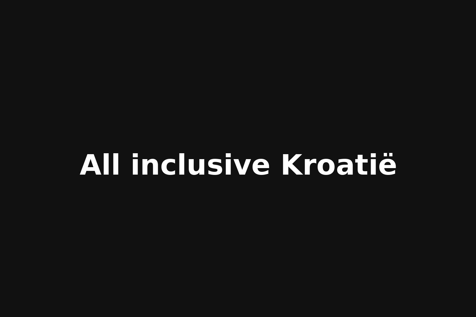 All inclusive Kroatië All inclusive Kroatië