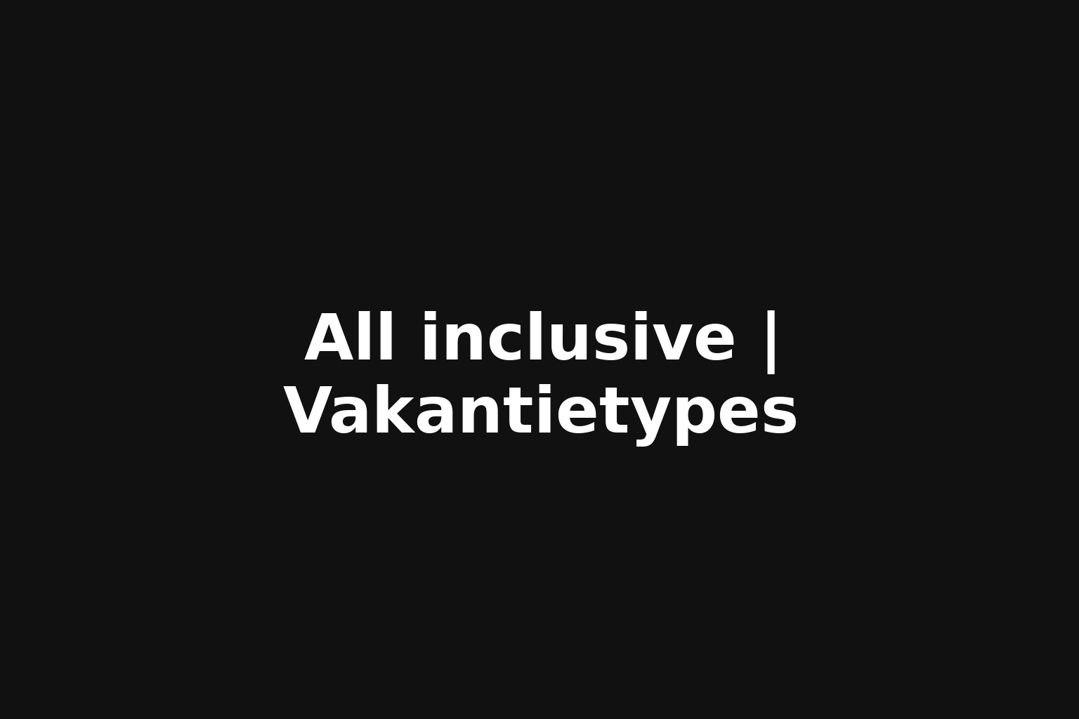 All inclusive | Vakantietypes