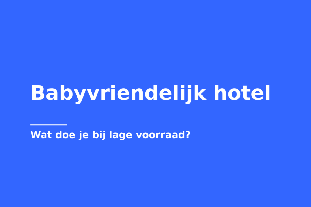 Babyvriendelijk hotel