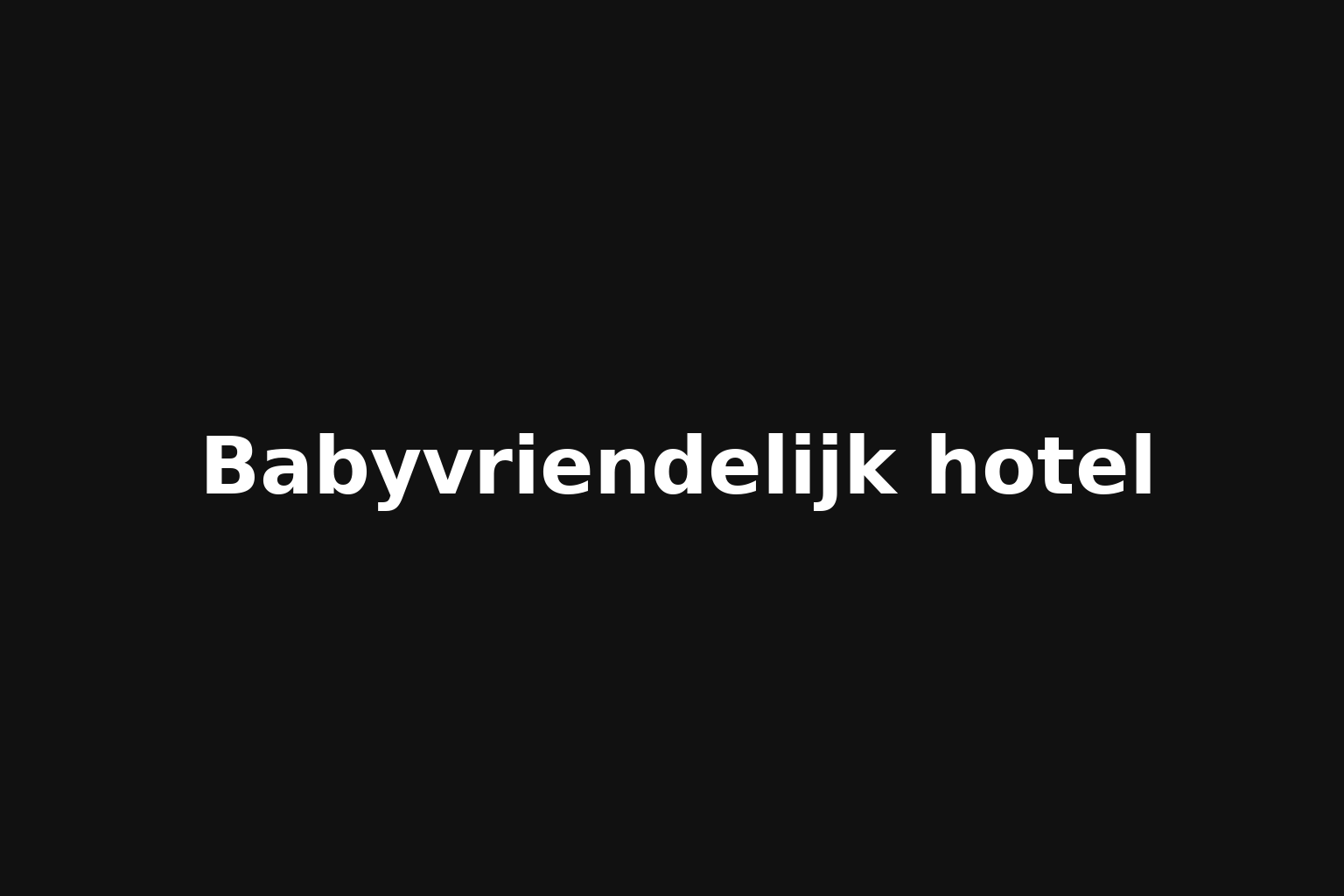 Babyvriendelijk hotel