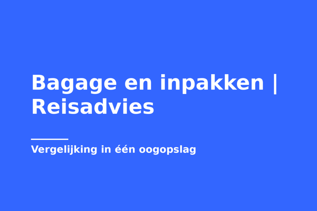 Bagage en inpakken | Reisadvies