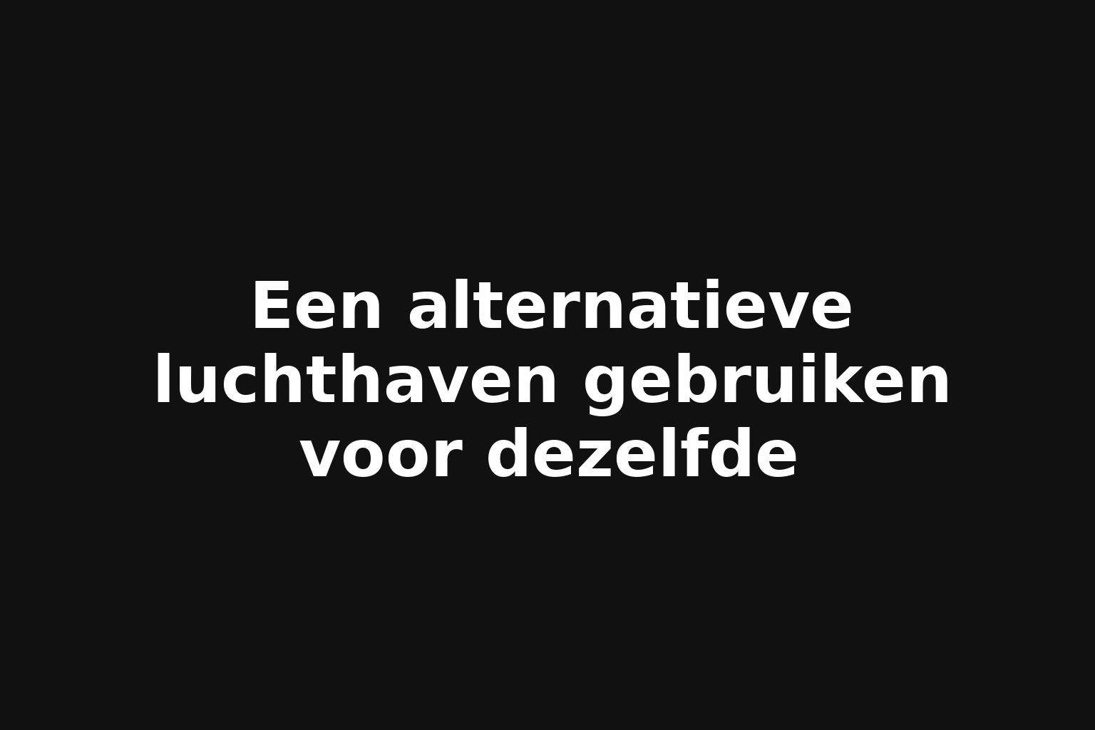 Een alternatieve luchthaven gebruiken voor dezelfde Een alternatieve luchthaven gebruiken voor dezelfde