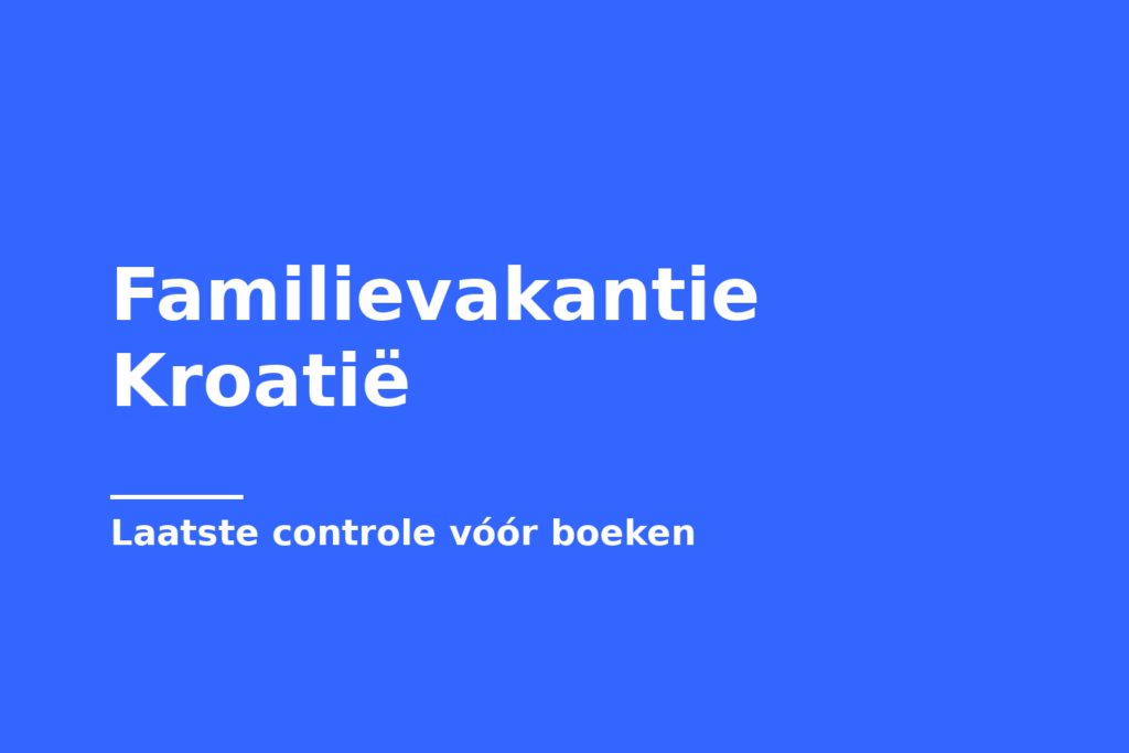 Familievakantie Kroatië