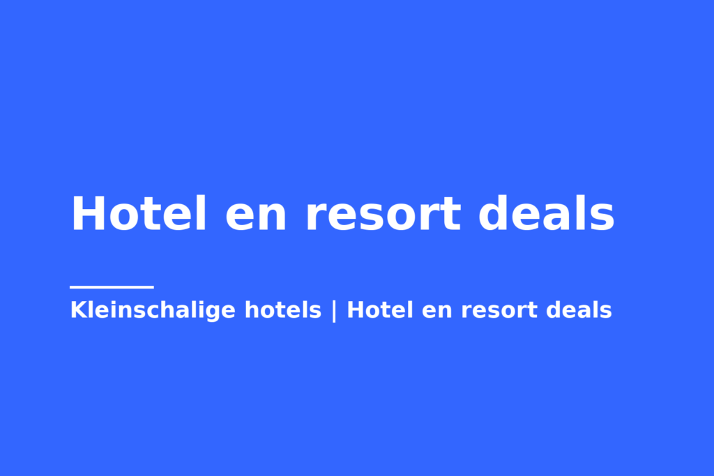 Hotel en resort deals