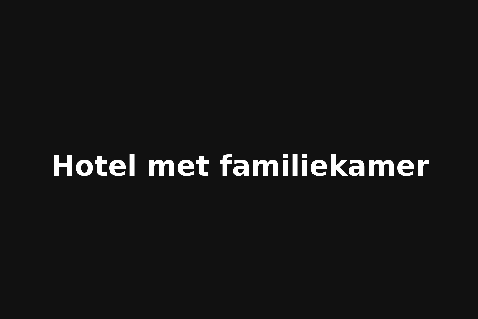 Hotel met familiekamer Hotel met familiekamer