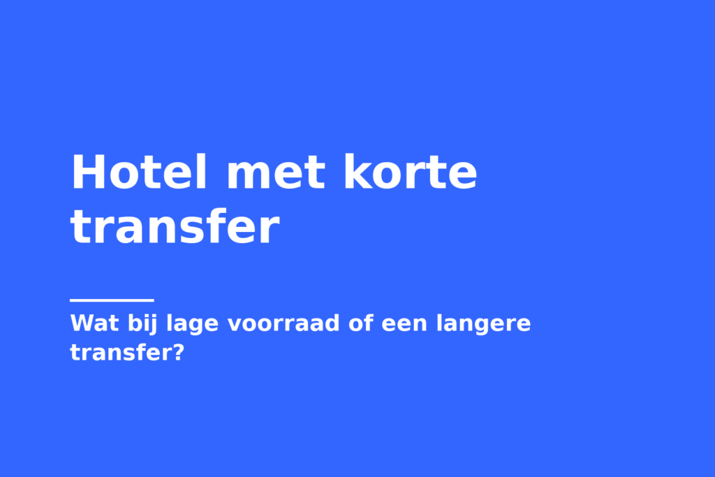 Hotel met korte transfer