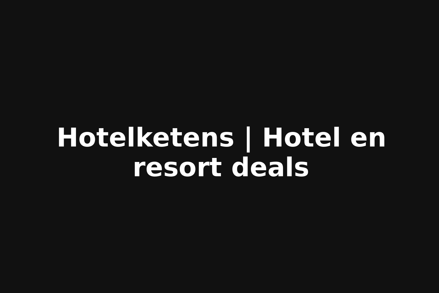 Hotelketens | Hotel en resort deals