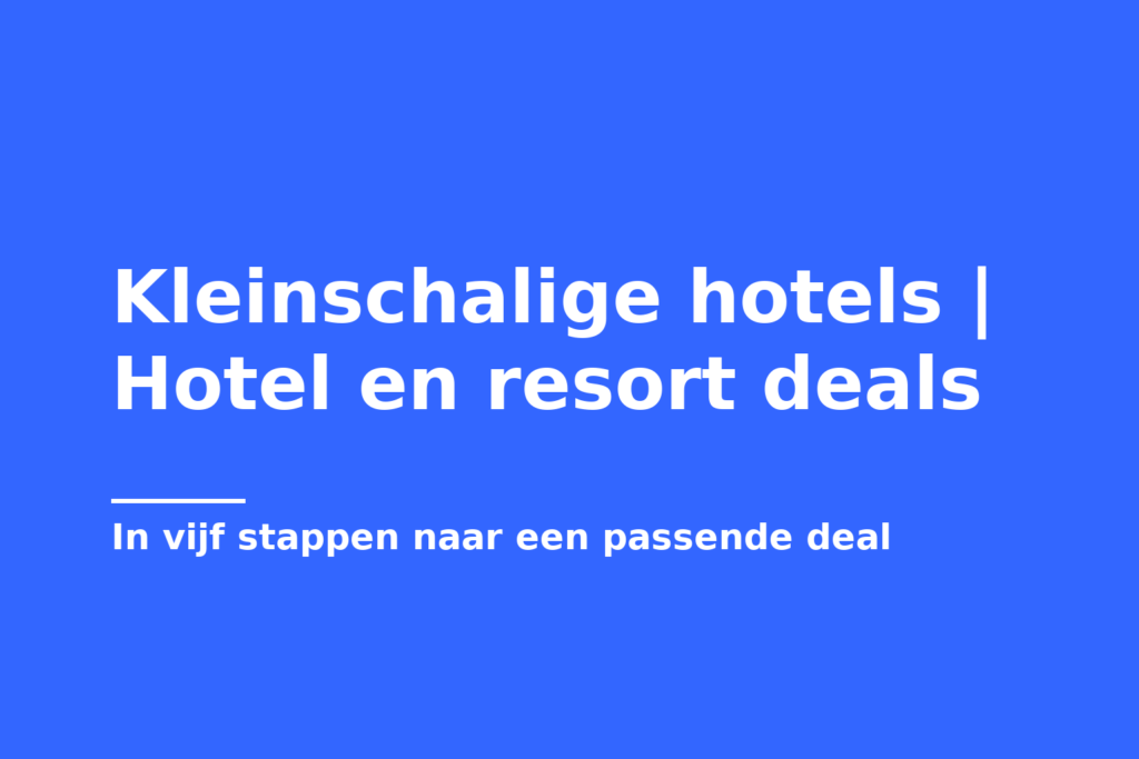 Kleinschalige hotels | Hotel en resort deals