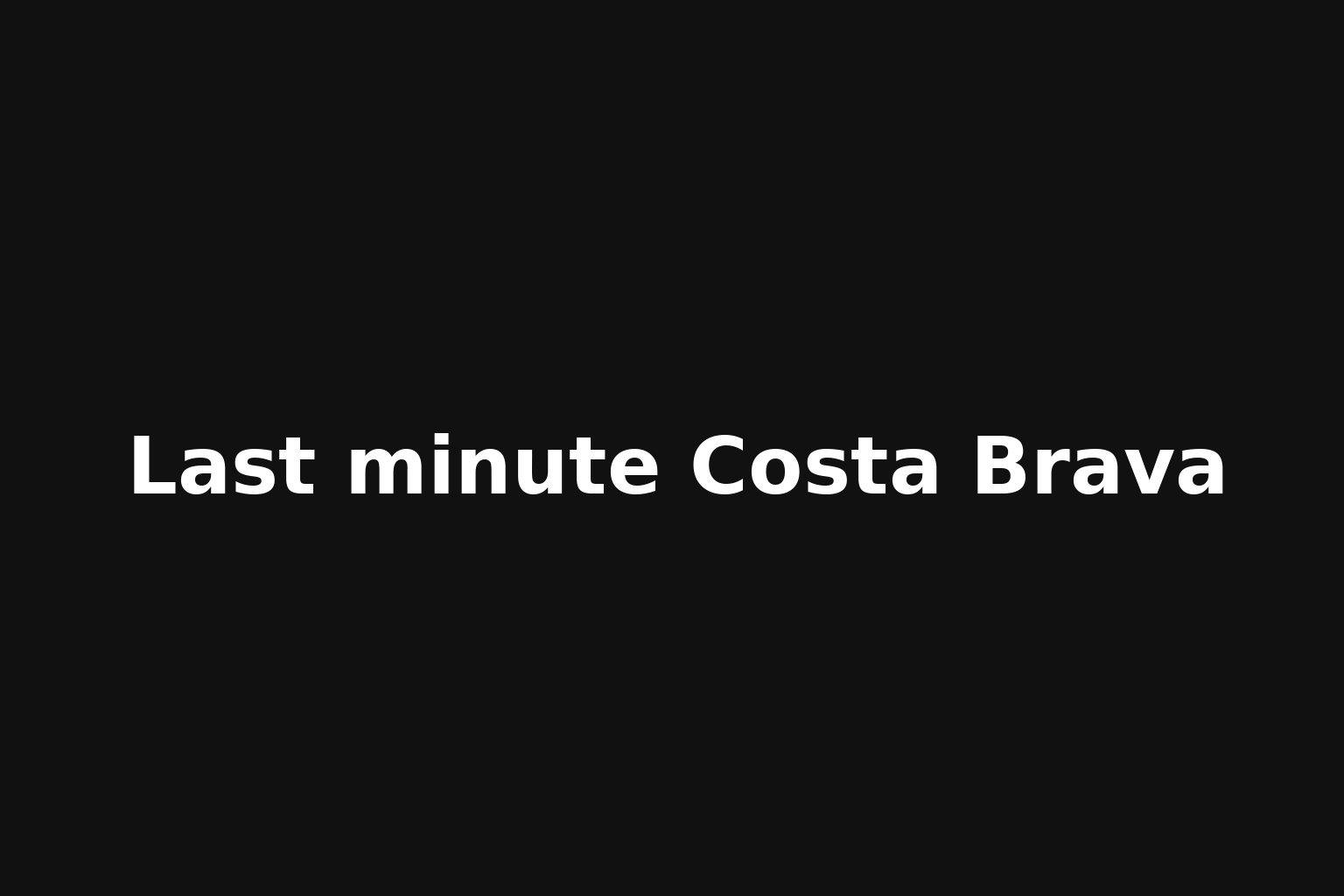 Last minute Costa Brava