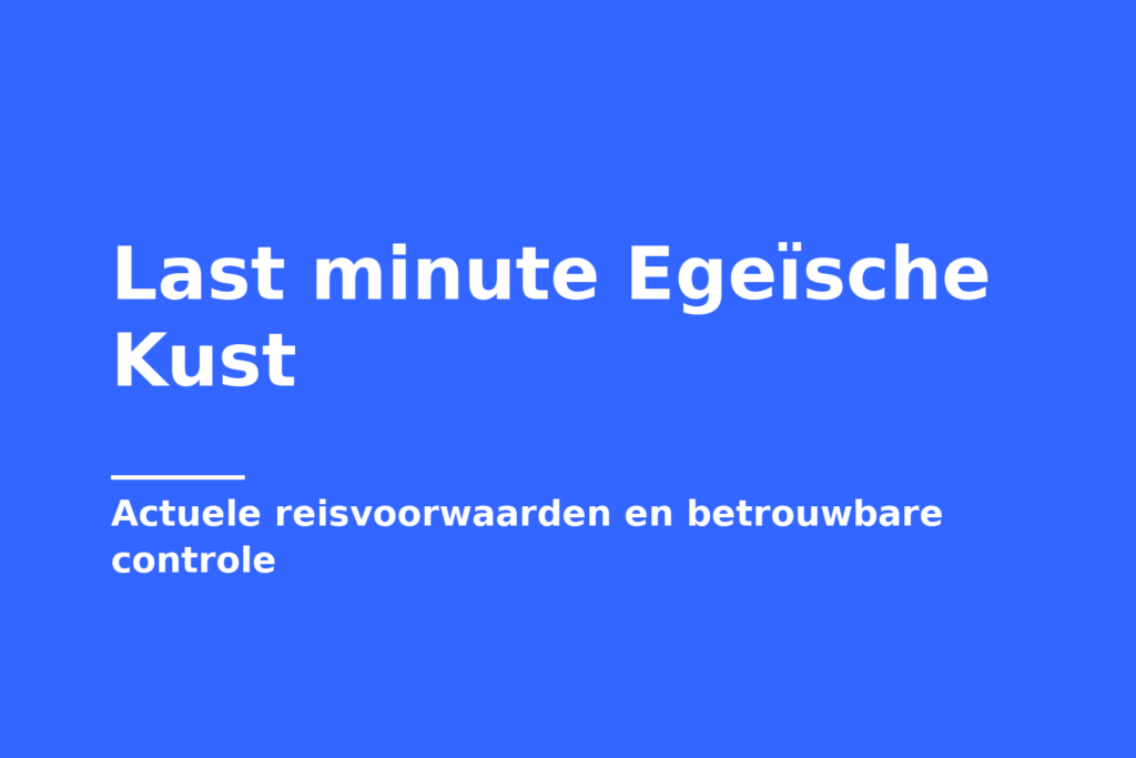Last minute Egeïsche Kust
