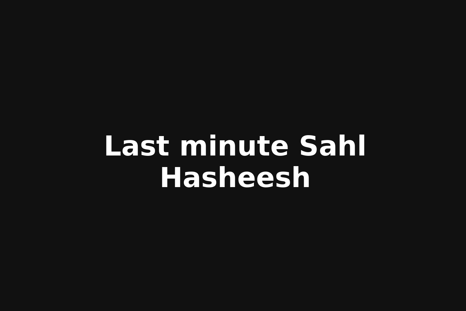 Last minute Sahl Hasheesh