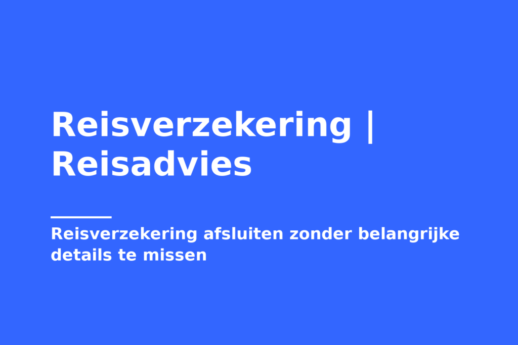 Reisverzekering | Reisadvies