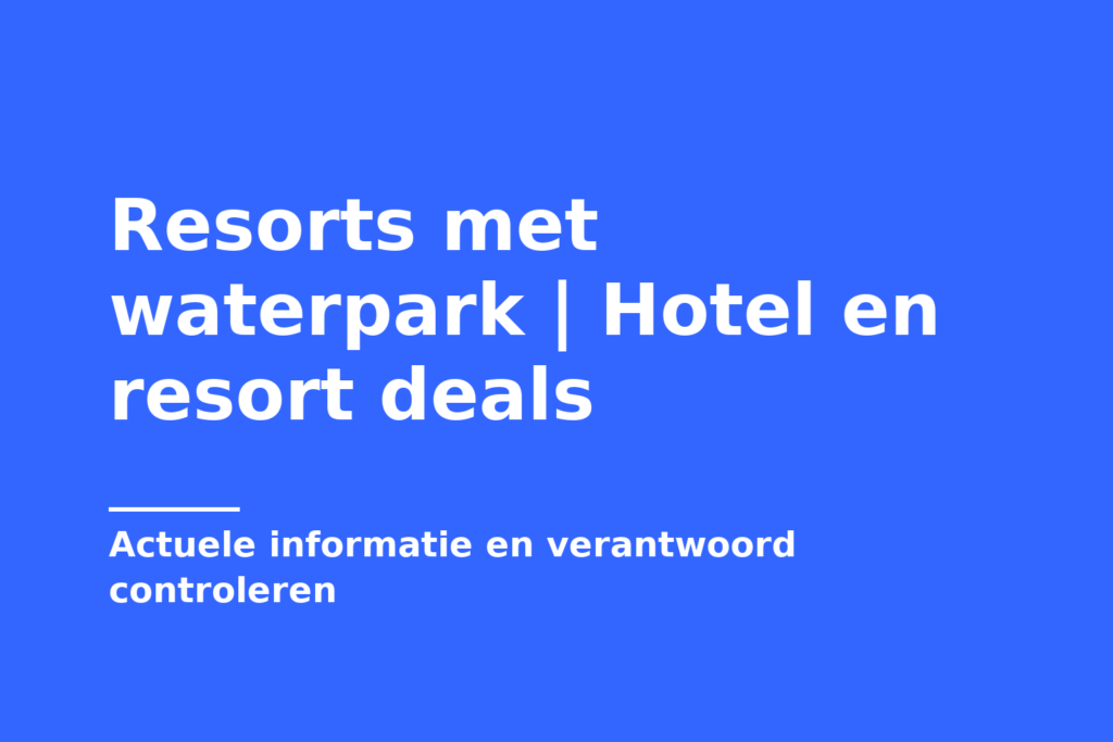 Resorts met waterpark | Hotel en resort deals