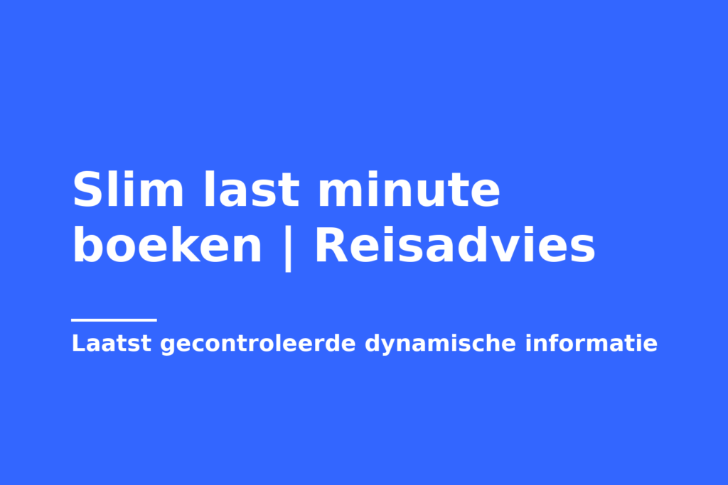 Slim last minute boeken | Reisadvies