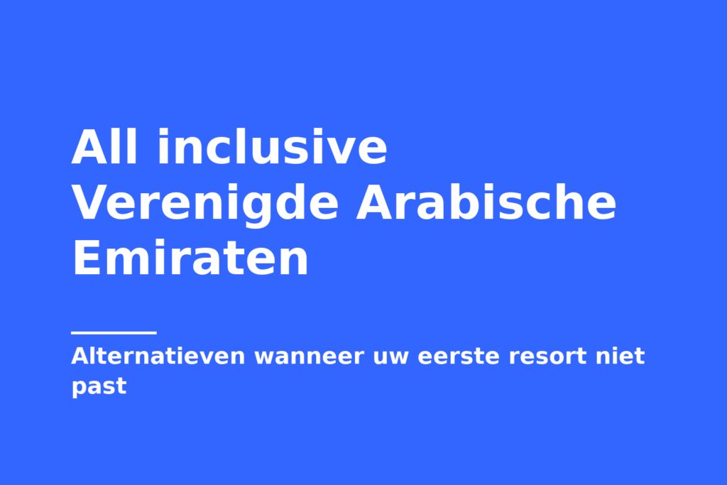 All inclusive Verenigde Arabische Emiraten