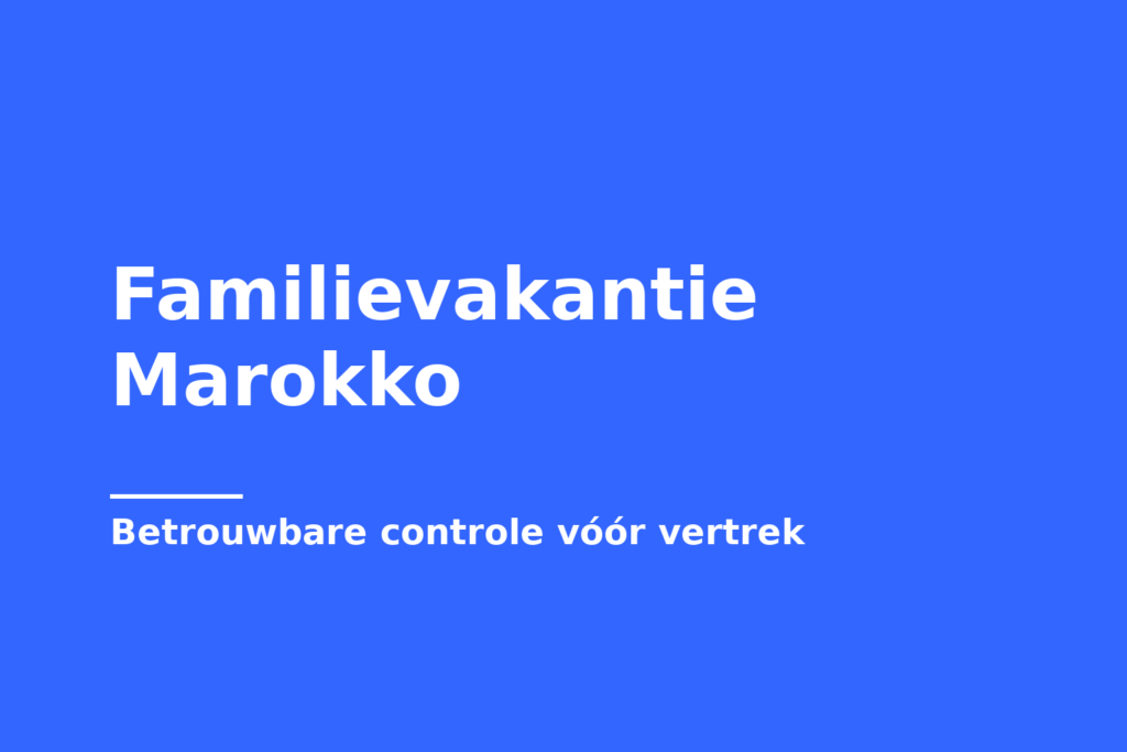 Familievakantie Marokko