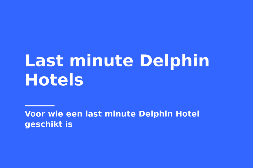 Last minute Delphin Hotels