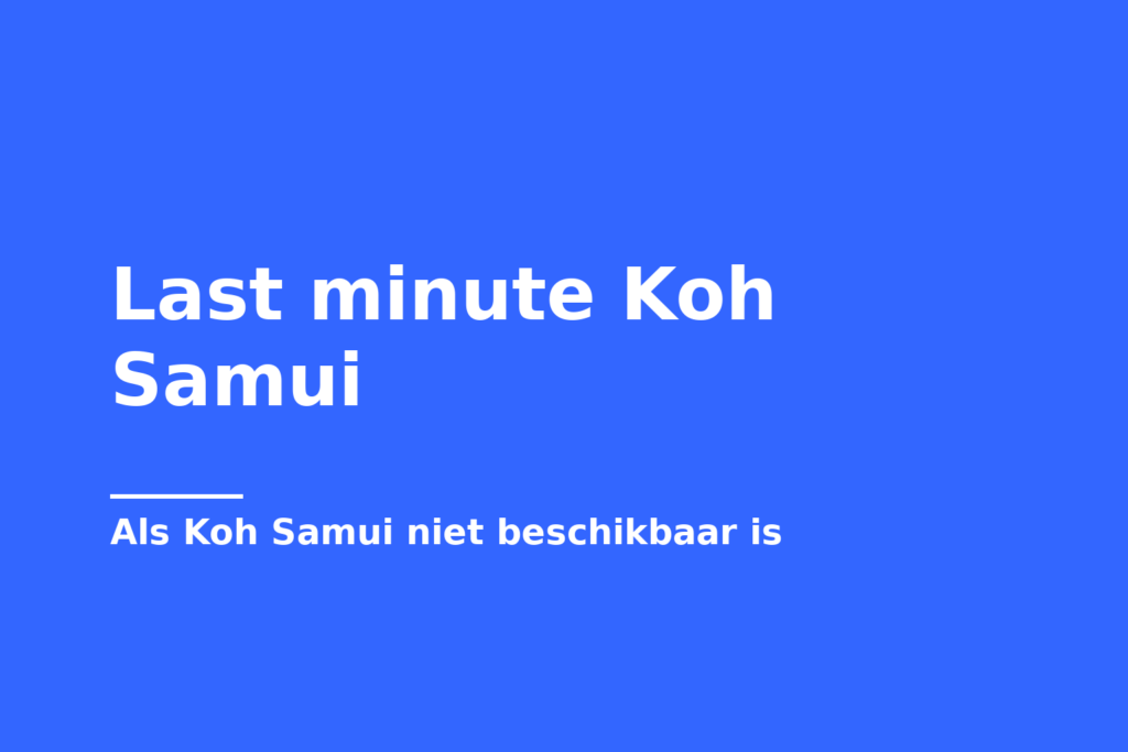 Last minute Koh Samui